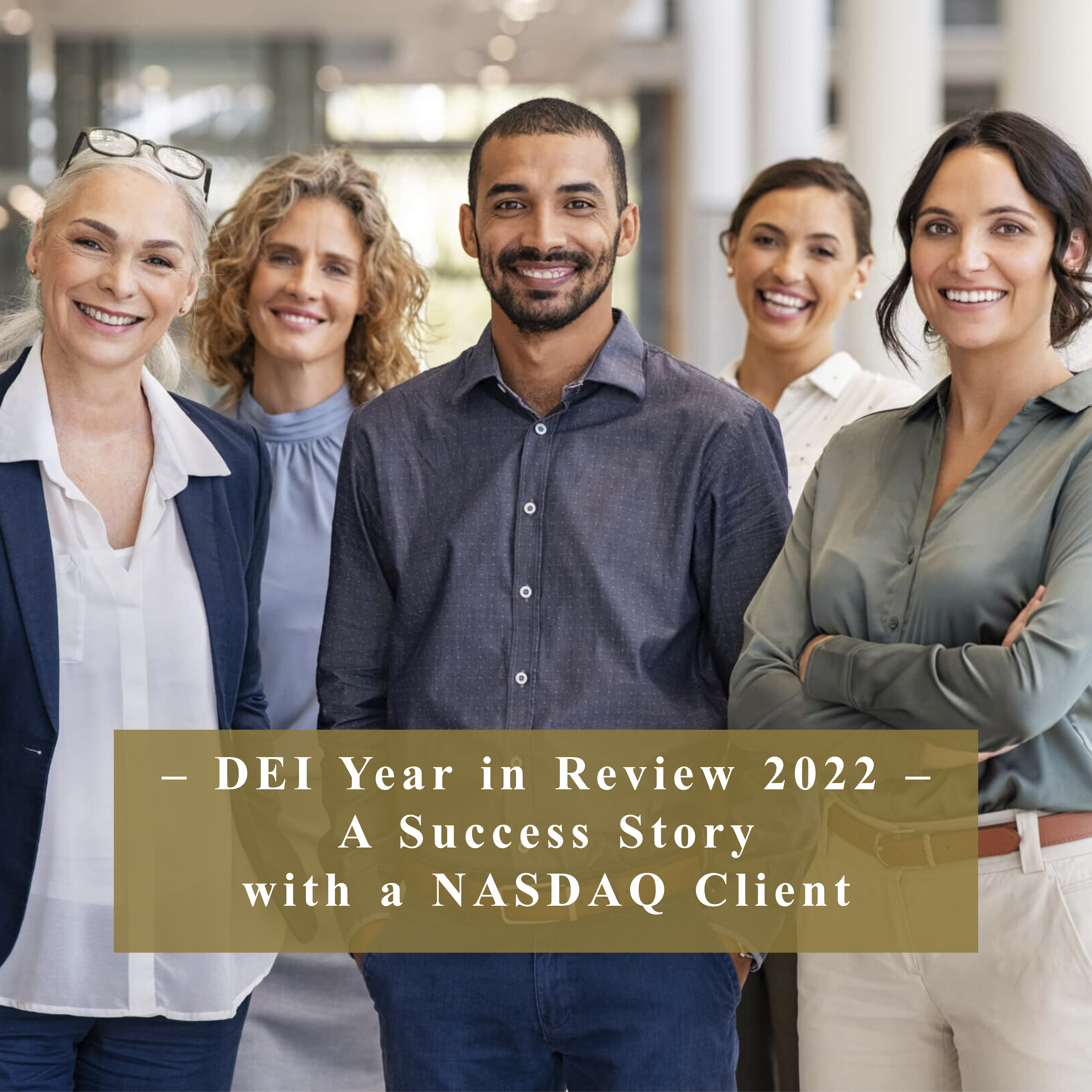DEI Year in Review 2022 –  Our Success with NASDAQ Client